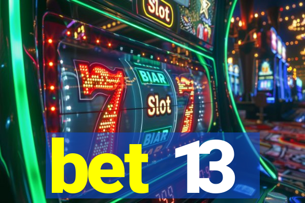 bet 13